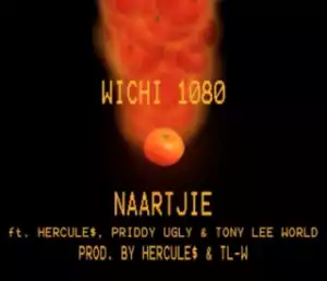 Wichi 1080 - Naartjie ft. Priddy Ugly , Hercule$ & Tony Lee WORLD
